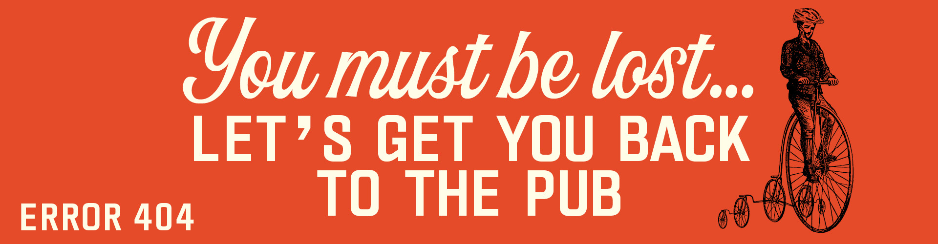 Error 404 - you must be lost... let's get you back to the pub.