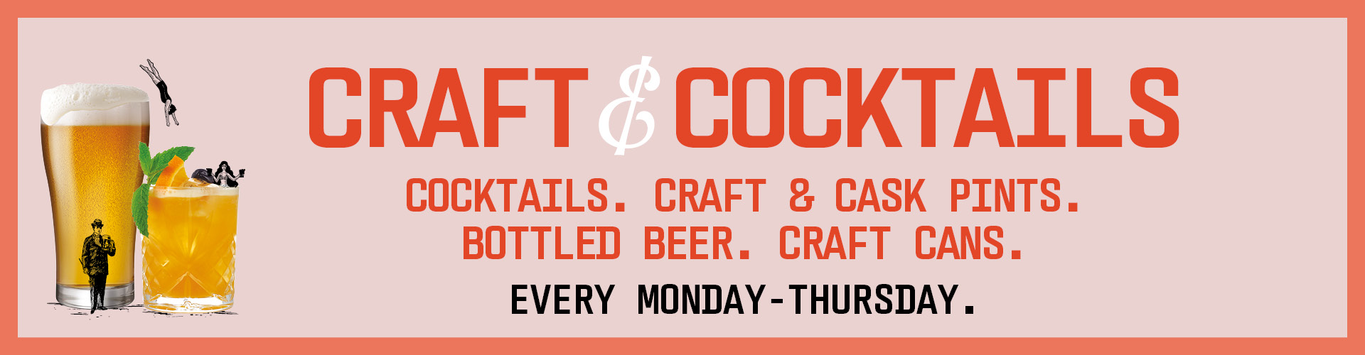 Cocktails, craft & cask pints, bottles beer and craft cans every Tuesday-Thursday