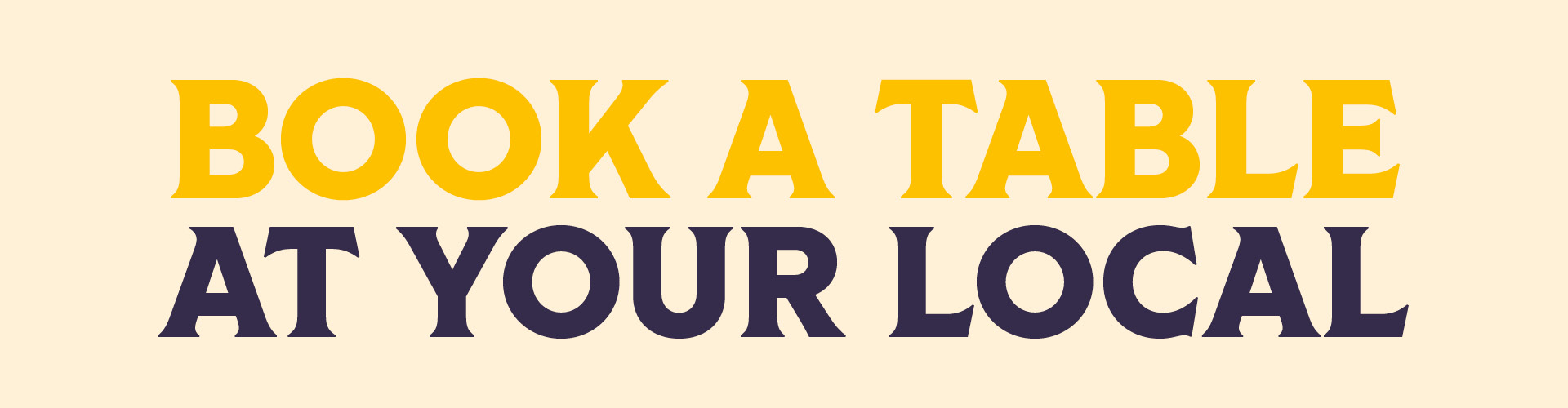 Book a Table at your Local