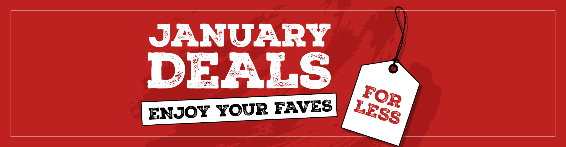 January Deals - Enjoy Your Faves For Less